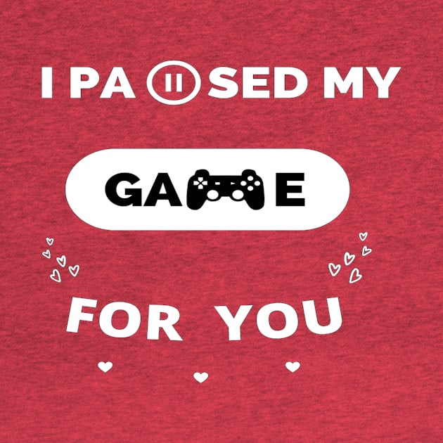 i paused my game for you ,gamer valentines day ,funny gamer gift idea by flooky